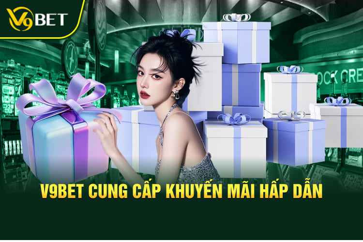 V9BET cung cấp khuyến mãi hấp dẫn