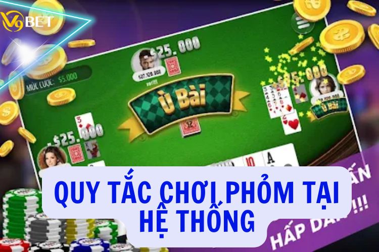 Những quy tắc khi tham gia Phỏm tại V9BET
